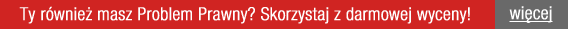 Ty również masz Problem Prawny? Skorzystaj z darmowej wyceny! 